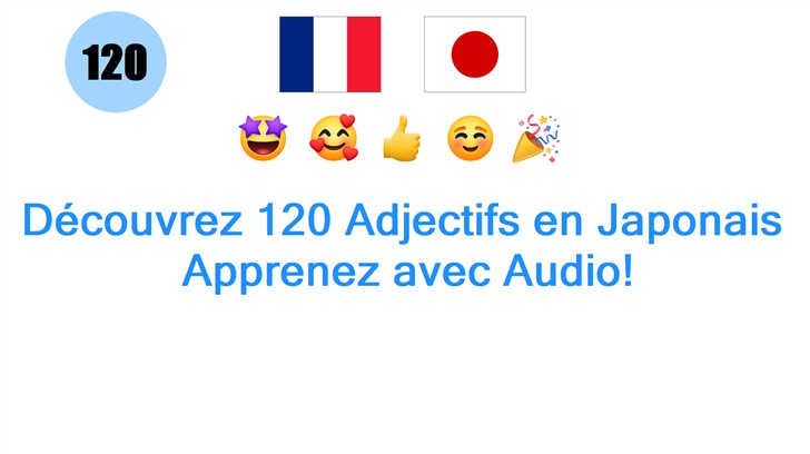 Découvrez 120 Adjectifs en Japonais: Apprenez avec Audio!